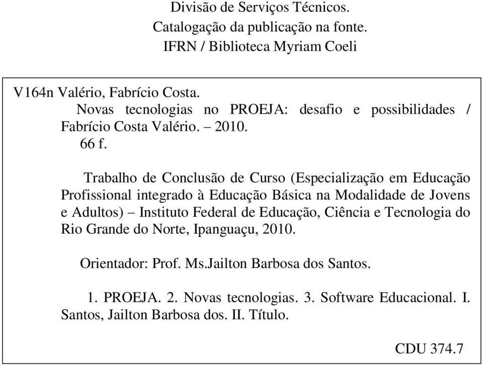 Trabalho de Conclusão de Curso (Especialização em Educação Profissional integrado à Educação Básica na Modalidade de Jovens e Adultos) Instituto