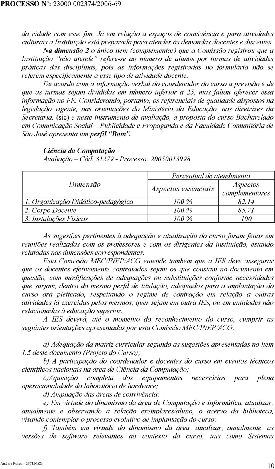 registradas no formulário não se referem especificamente a esse tipo de atividade docente.