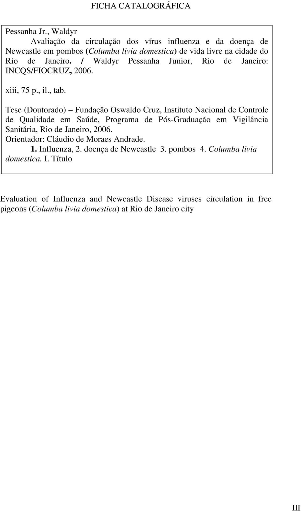 / Waldyr Pessanha Junior, Rio de Janeiro: INCQS/FIOCRUZ, 2006. xiii, 75 p., il., tab.