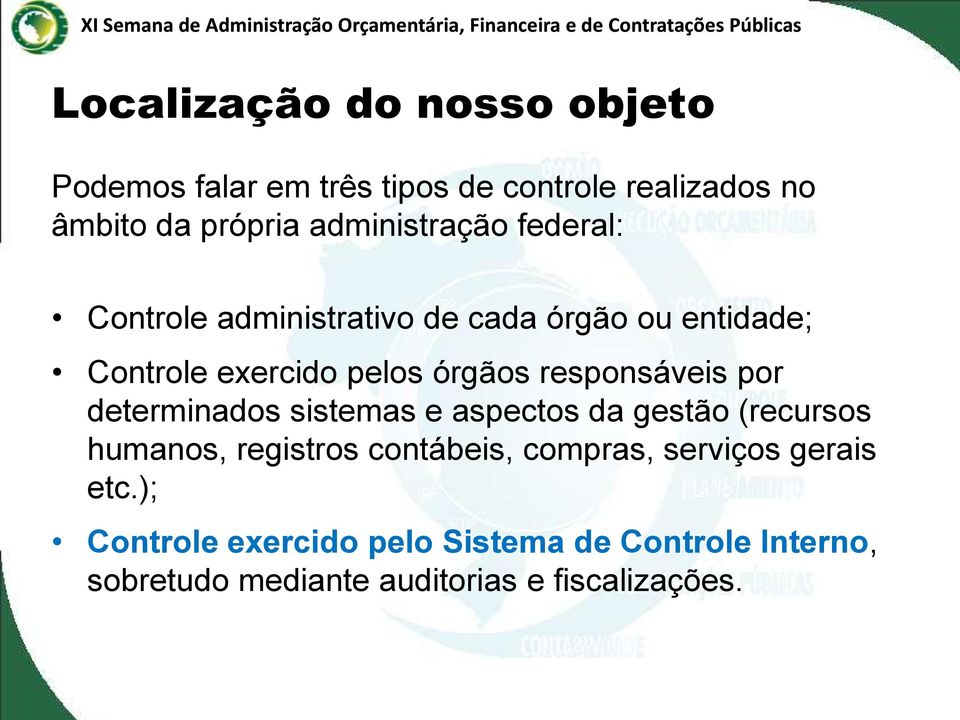 responsáveis por determinados sistemas e aspectos da gestão (recursos humanos, registros contábeis, compras,