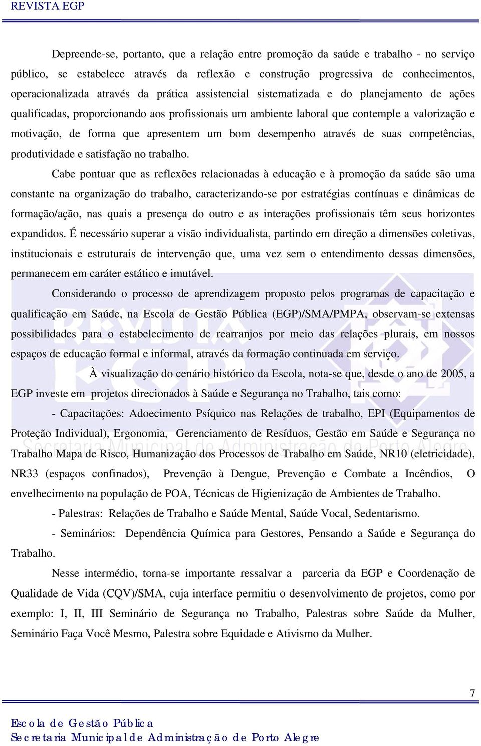 bom desempenho através de suas competências, produtividade e satisfação no trabalho.