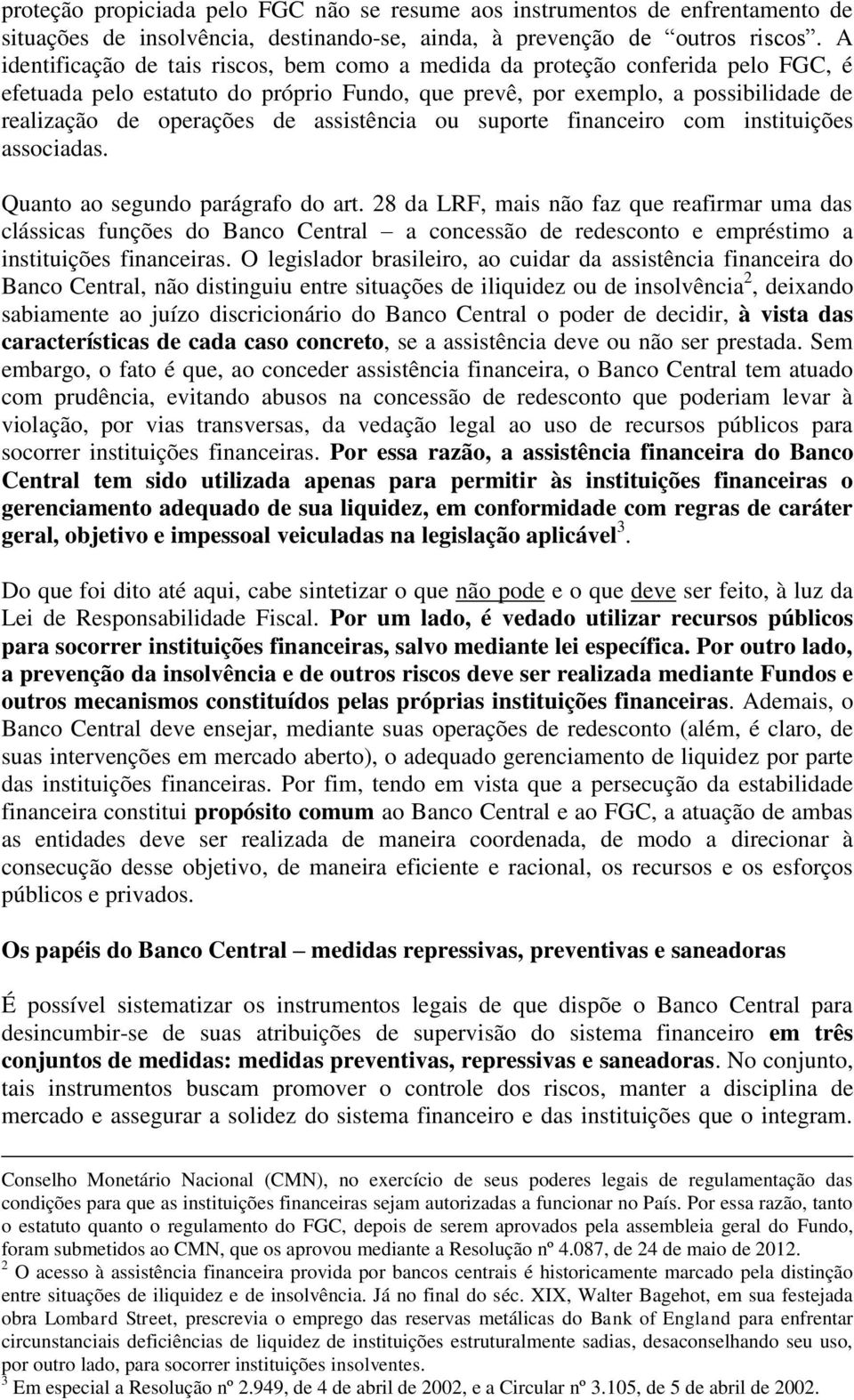 assistência ou suporte financeiro com instituições associadas. Quanto ao segundo parágrafo do art.