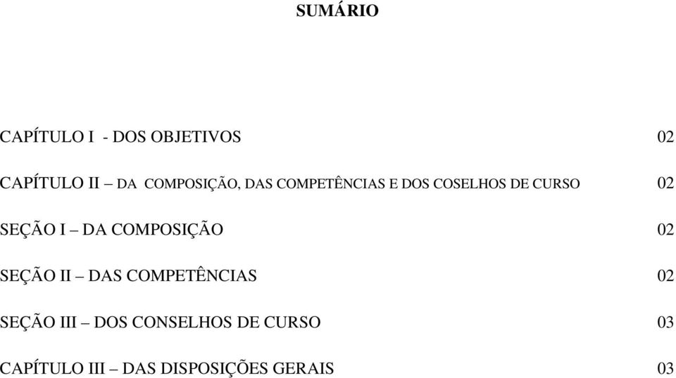 SEÇÃO I DA COMPOSIÇÃO 02 SEÇÃO II DAS COMPETÊNCIAS 02 SEÇÃO