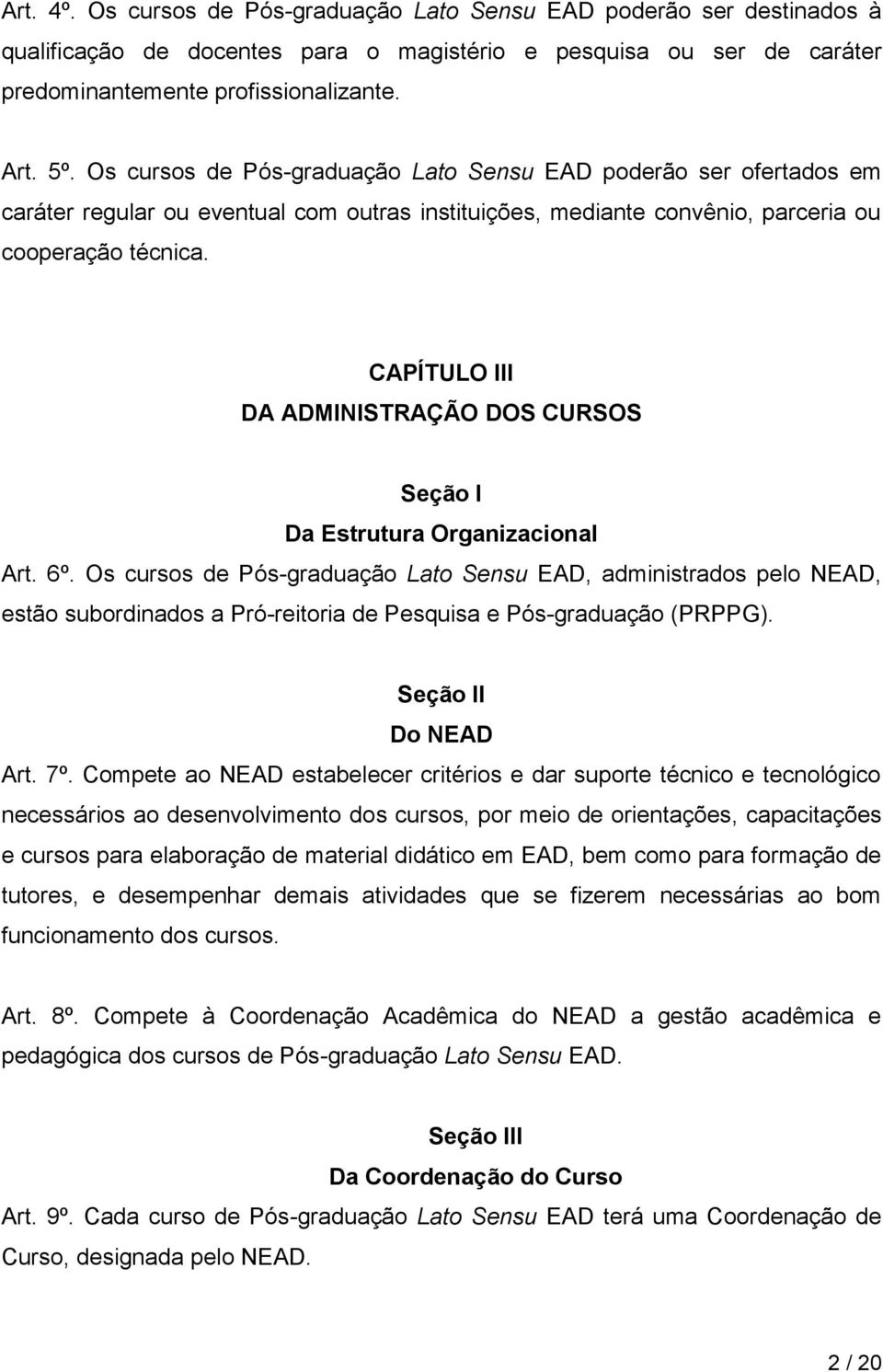 CAPÍTULO III DA ADMINISTRAÇÃO DOS CURSOS Seção I Da Estrutura Organizacional Art. 6º.