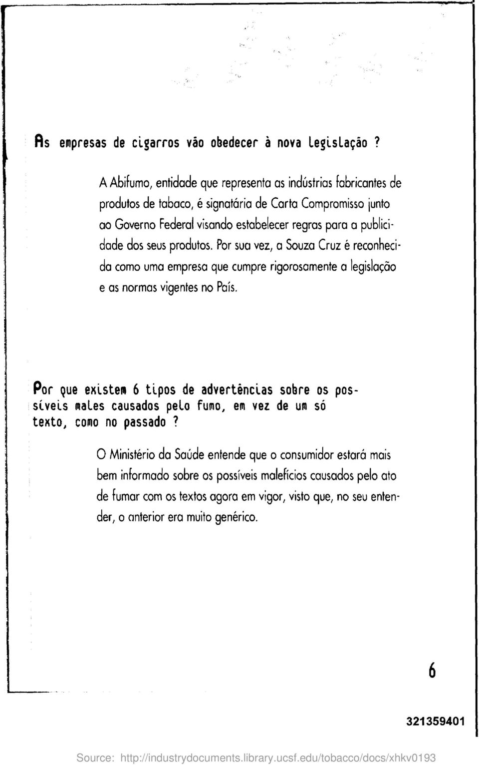 publicidade dos seus produtos. Por sus vez, a Souza Cruz a reconhecido como uma empress que cumpre rigorosomente a Iegislasao e as normas vigentes no Pais.