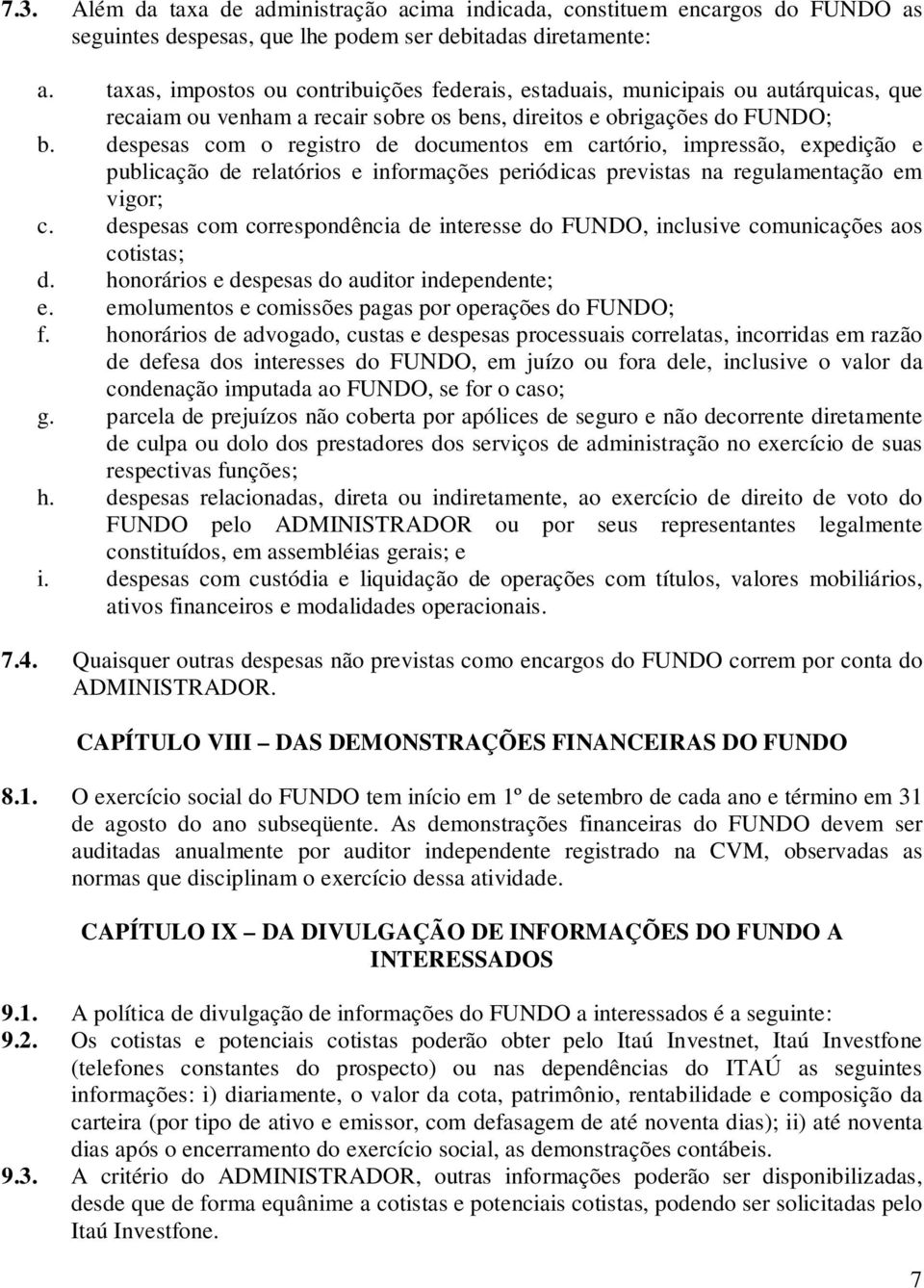 despesas com o registro de documentos em cartório, impressão, expedição e publicação de relatórios e informações periódicas previstas na regulamentação em vigor; c.