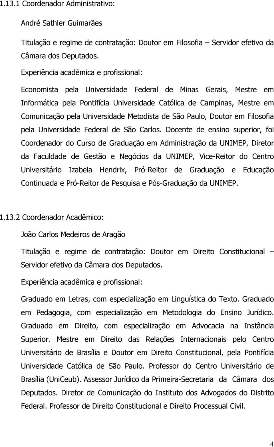 Universidade Metodista de São Paulo, Doutor em Filosofia pela Universidade Federal de São Carlos.