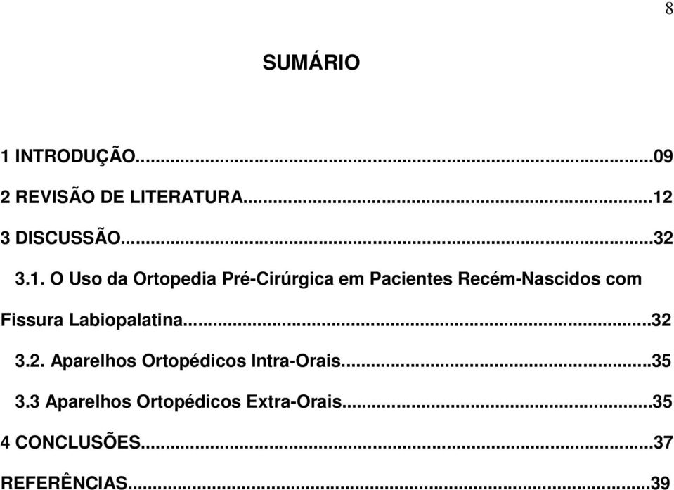 O Uso da Ortopedia Pré-Cirúrgica em Pacientes Recém-Nascidos com Fissura