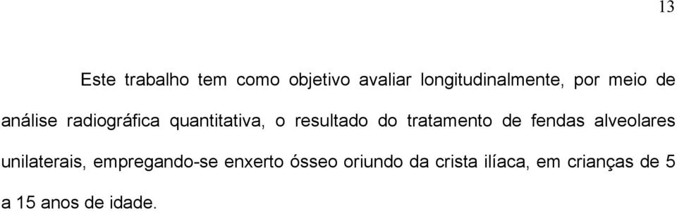 tratamento de fendas alveolares unilaterais, empregando-se