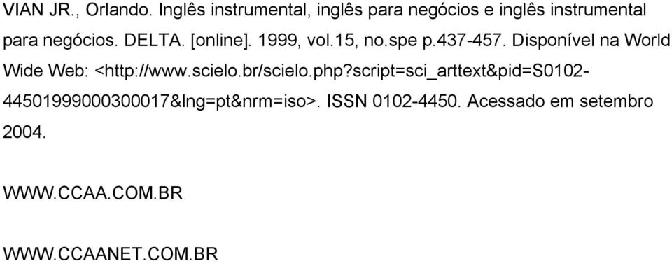 [online]. 1999, vol.15, no.spe p.437-457. Disponível na World Wide Web: <http://www.