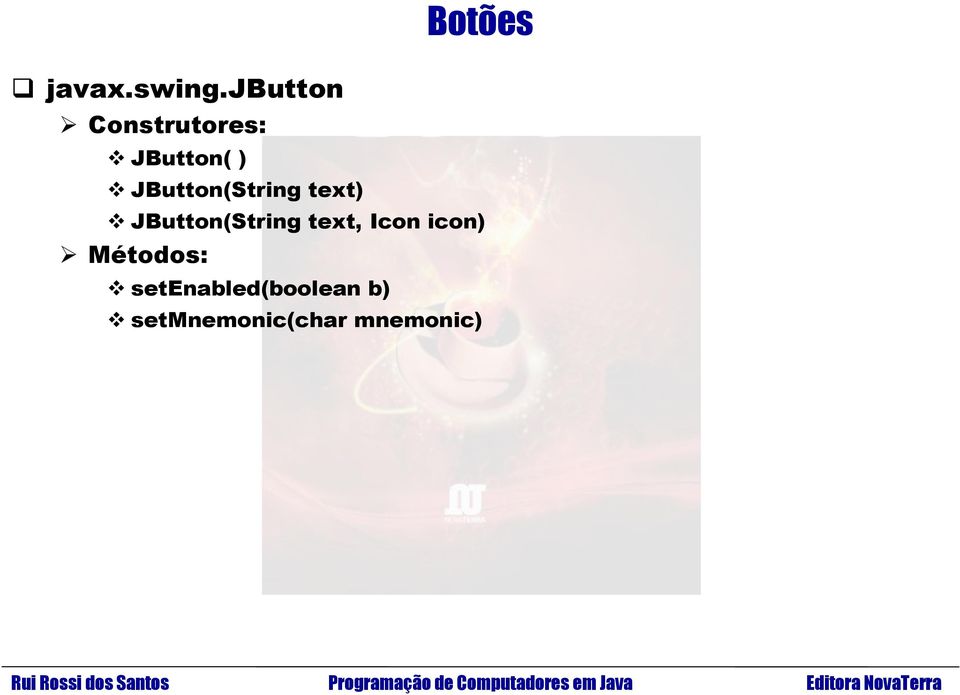 JButton(String text) JButton(String