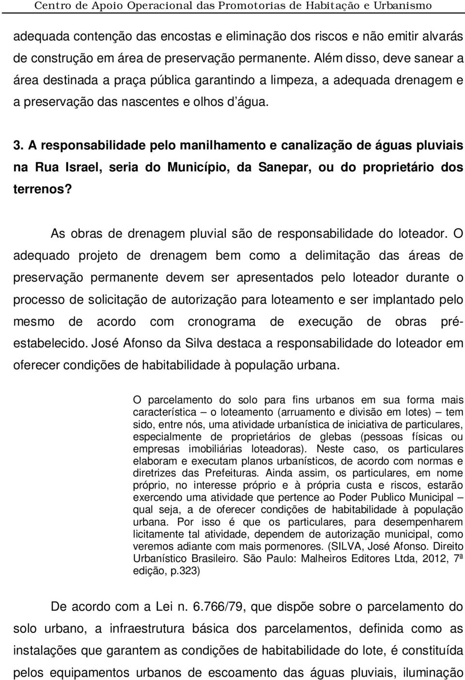 A responsabilidade pelo manilhamento e canalização de águas pluviais na Rua Israel, seria do Município, da Sanepar, ou do proprietário dos terrenos?