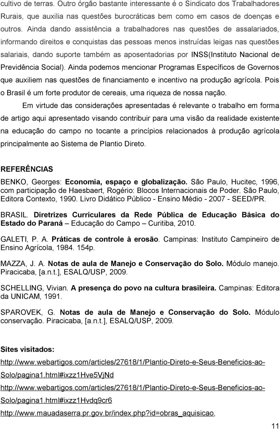 aposentadorias por INSS(Instituto Nacional de Previdência Social).