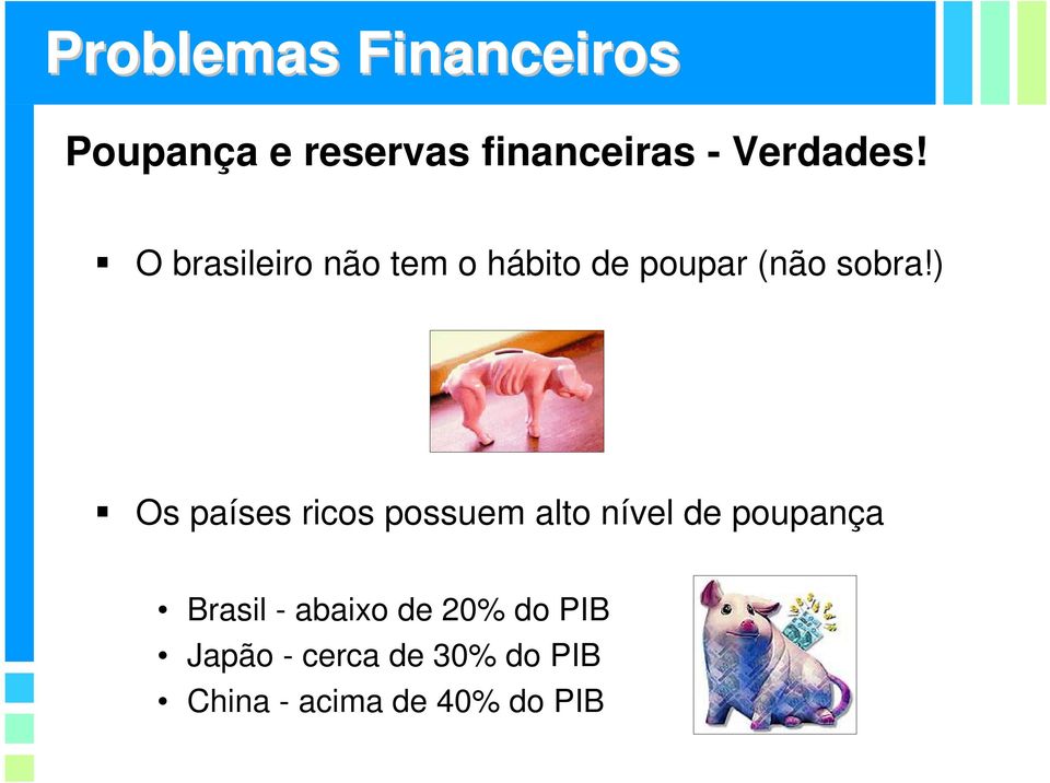 ) Os países ricos possuem alto nível de poupança Brasil -