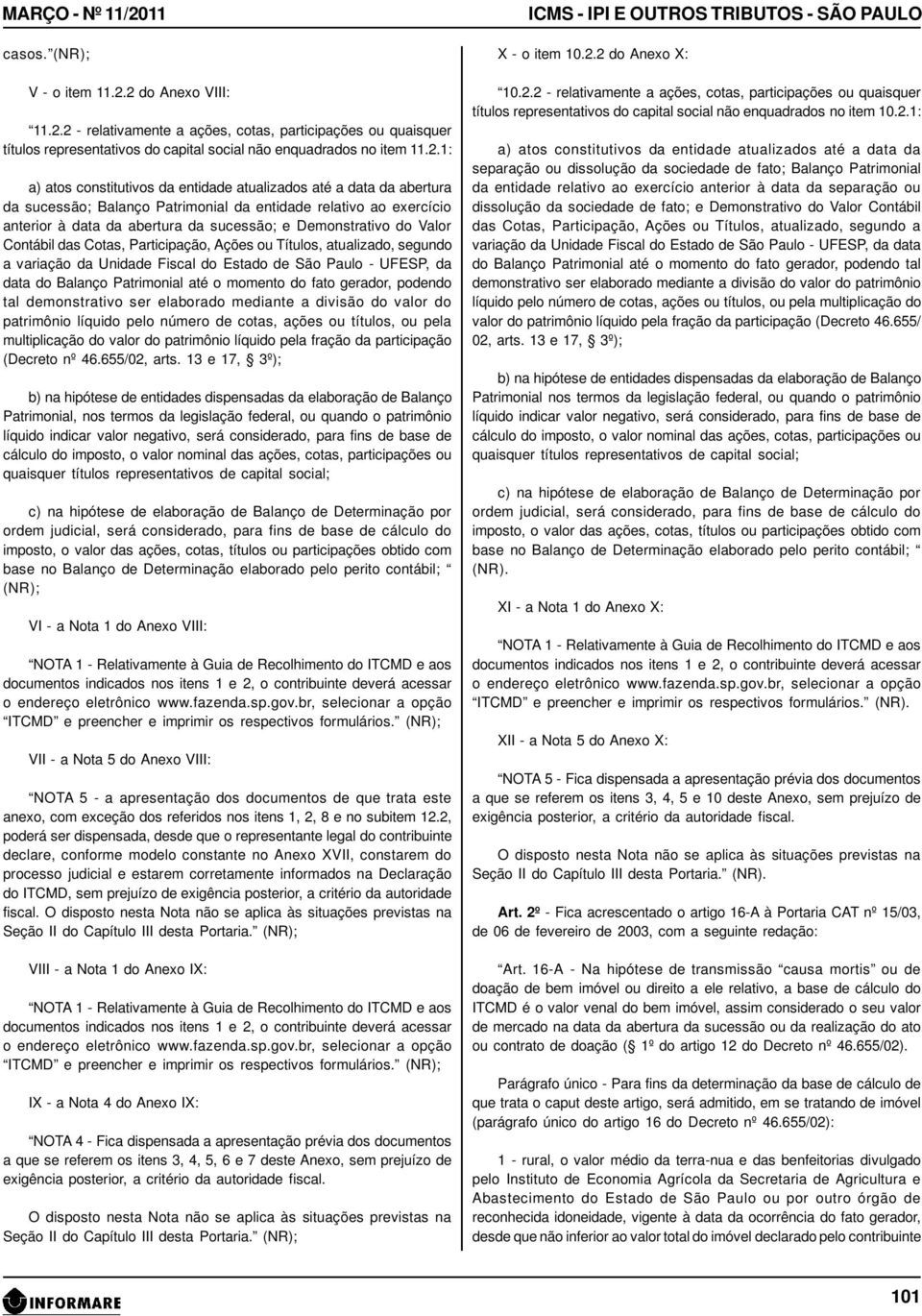 do Valor Contábil das Cotas, Participação, Ações ou Títulos, atualizado, segundo a variação da Unidade Fiscal do Estado de São Paulo - UFESP, da data do Balanço Patrimonial até o momento do fato