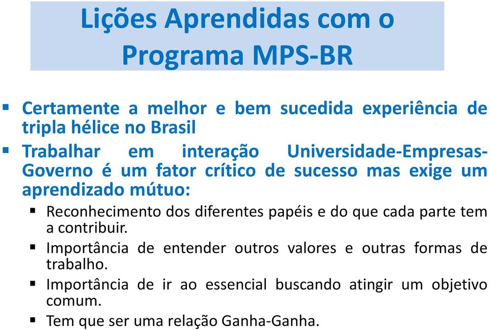 Reconhecimento dos diferentes papéis e do que cada parte tem a contribuir.