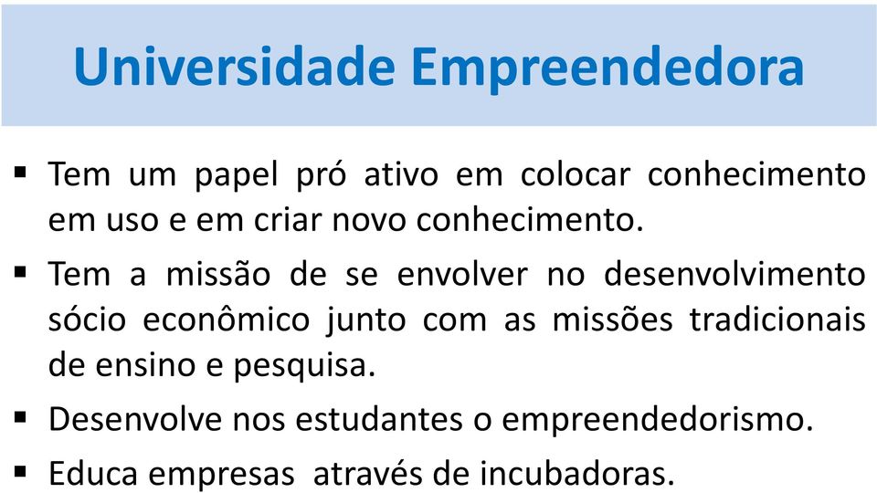 Tem a missão de se envolver no desenvolvimento sócio econômico junto com as