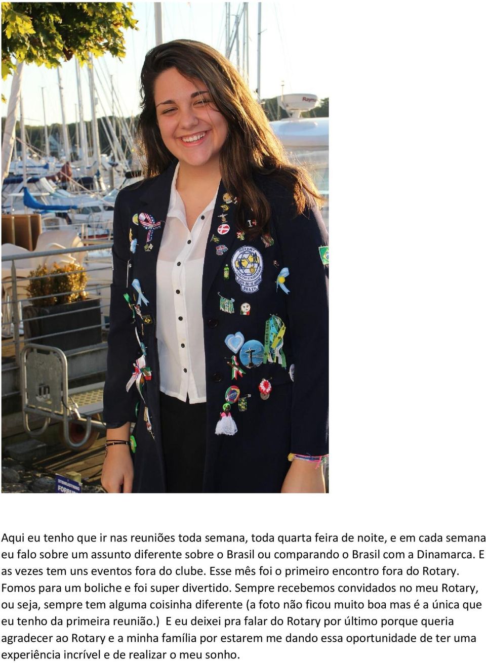 Sempre recebemos convidados no meu Rotary, ou seja, sempre tem alguma coisinha diferente (a foto não ficou muito boa mas é a única que eu tenho da primeira reunião.