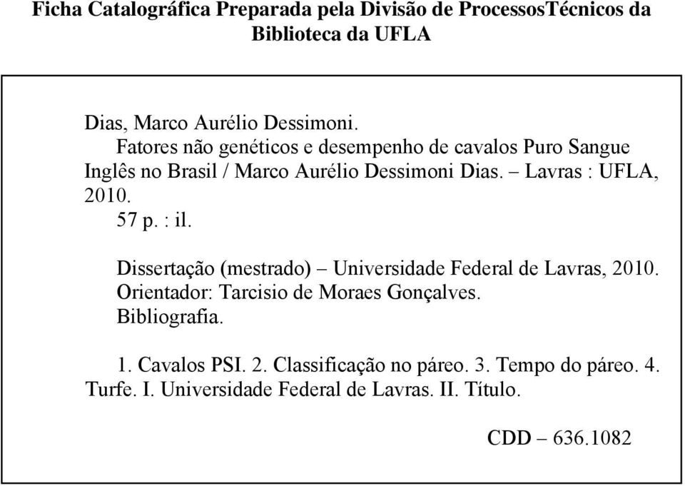 57 p. : il. Dissertação (mestrado) Universidade Federal de Lavras, 2010. Orientador: Tarcisio de Moraes Gonçalves.