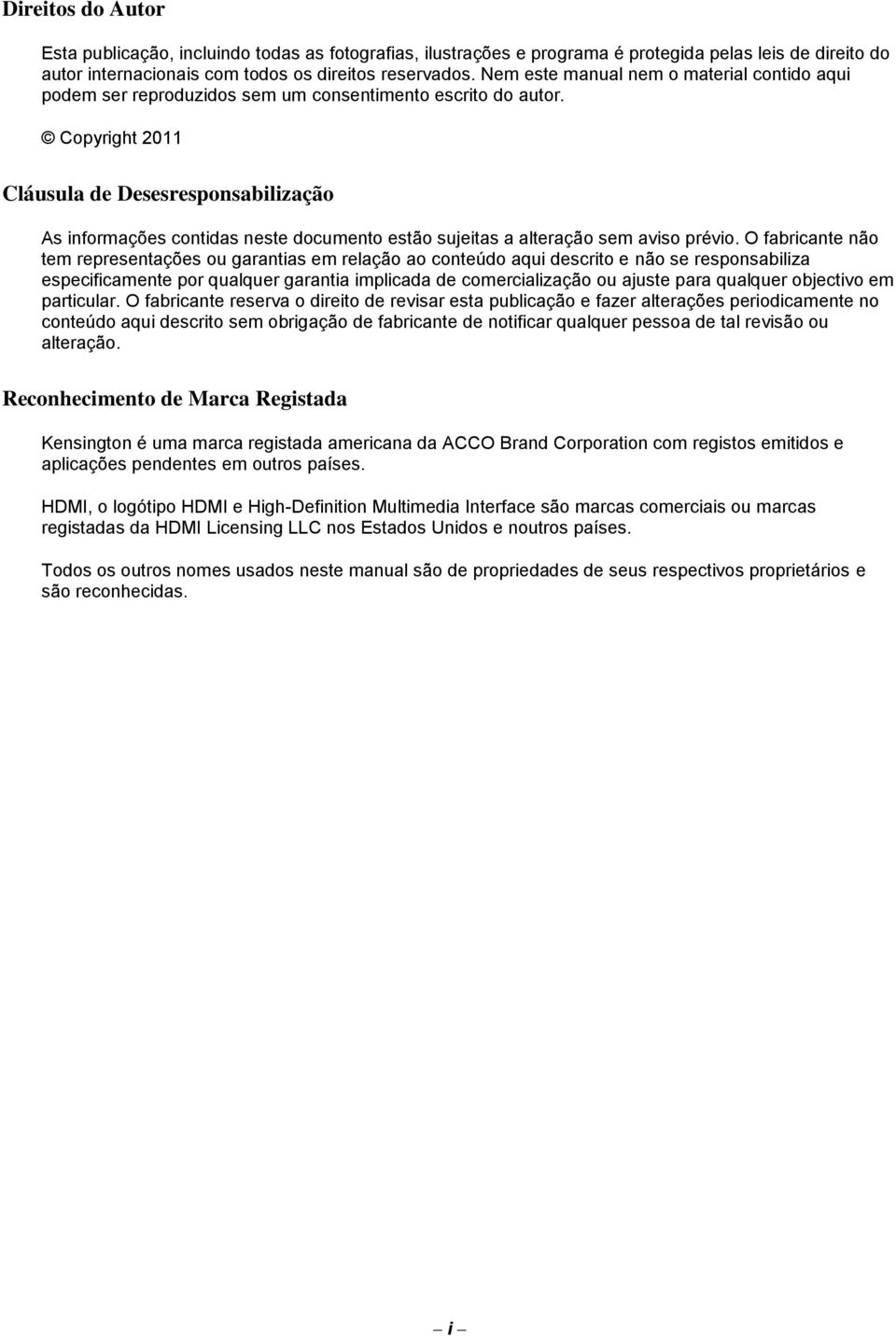 Copyright 2011 Cláusula de Desesresponsabilização As informações contidas neste documento estão sujeitas a alteração sem aviso prévio.