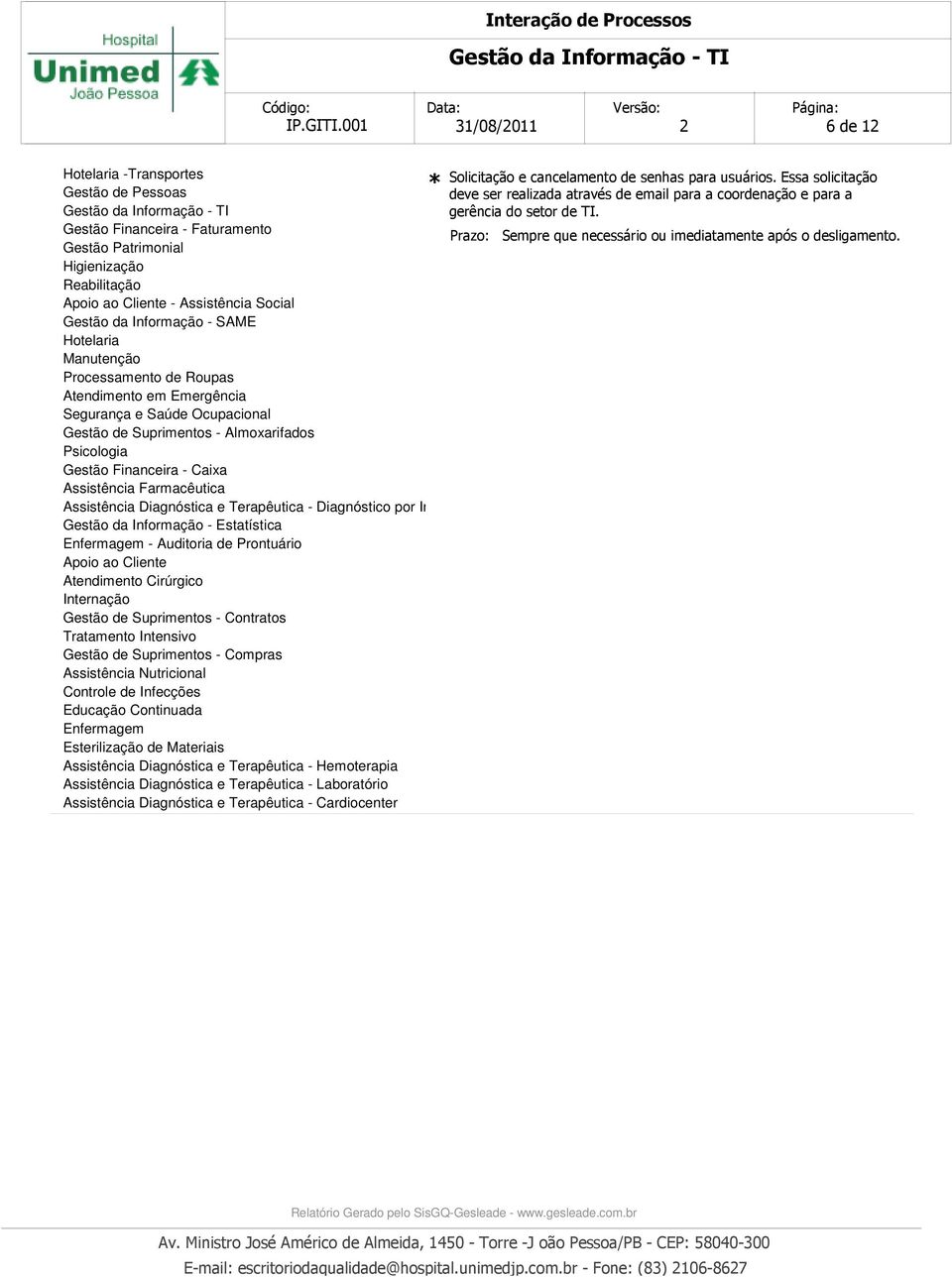 Controle de Infecções Enfermagem Esterilização de Materiais Assistência Diagnóstica e Terapêutica - Hemoterapia Assistência Diagnóstica e Terapêutica - Laboratório Assistência Diagnóstica e