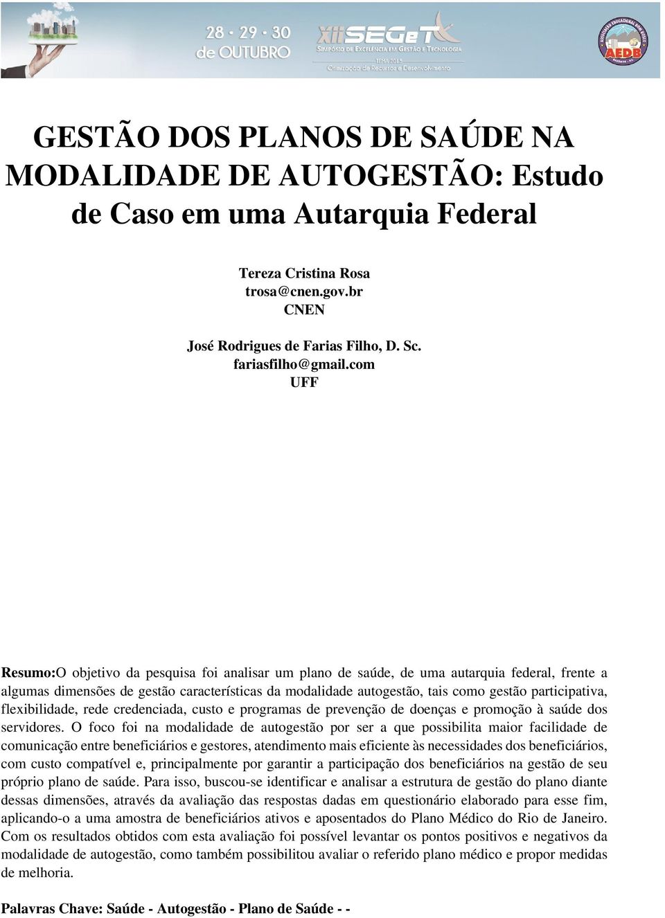 participativa, flexibilidade, rede credenciada, custo e programas de prevenção de doenças e promoção à saúde dos servidores.