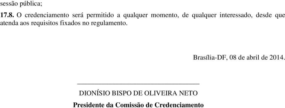 interessado, desde que atenda aos requisitos fixados no