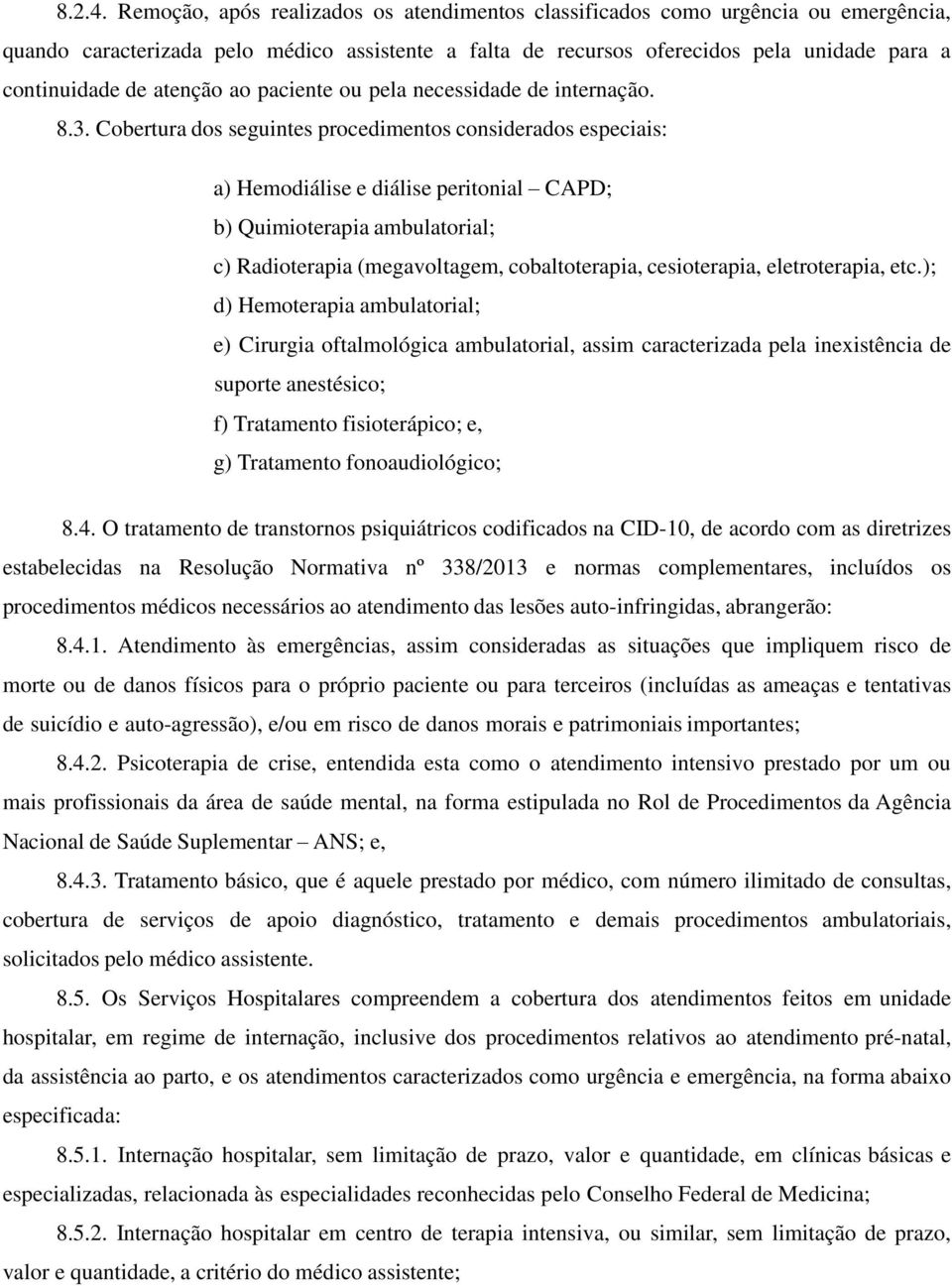 atenção ao paciente ou pela necessidade de internação. 8.3.