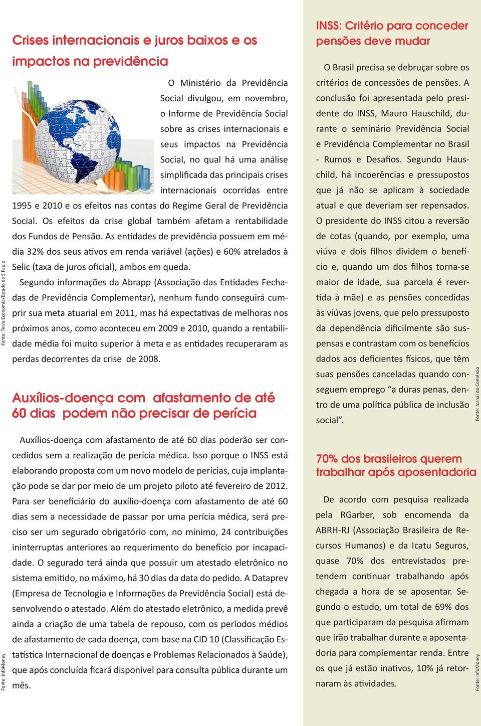 na revidência ocial, no qual há uma análise simplificada das principais crises internacionais ocorridas entre 1995 e 2010 e os efeitos nas contas do egime eral de revidência ocial.