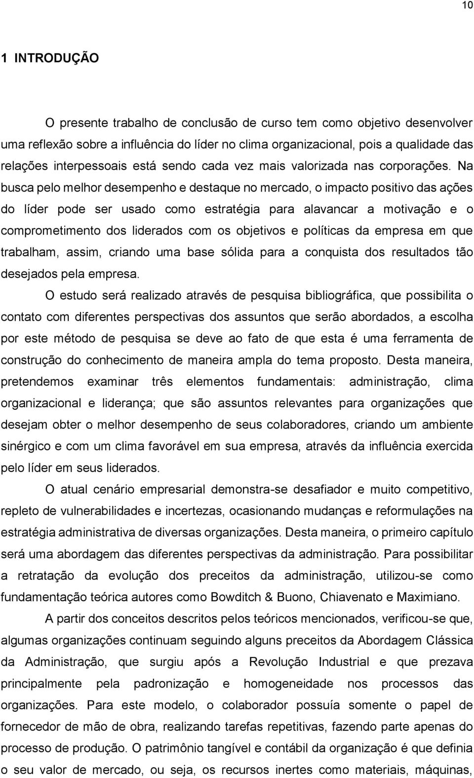 Na busca pelo melhor desempenho e destaque no mercado, o impacto positivo das ações do líder pode ser usado como estratégia para alavancar a motivação e o comprometimento dos liderados com os