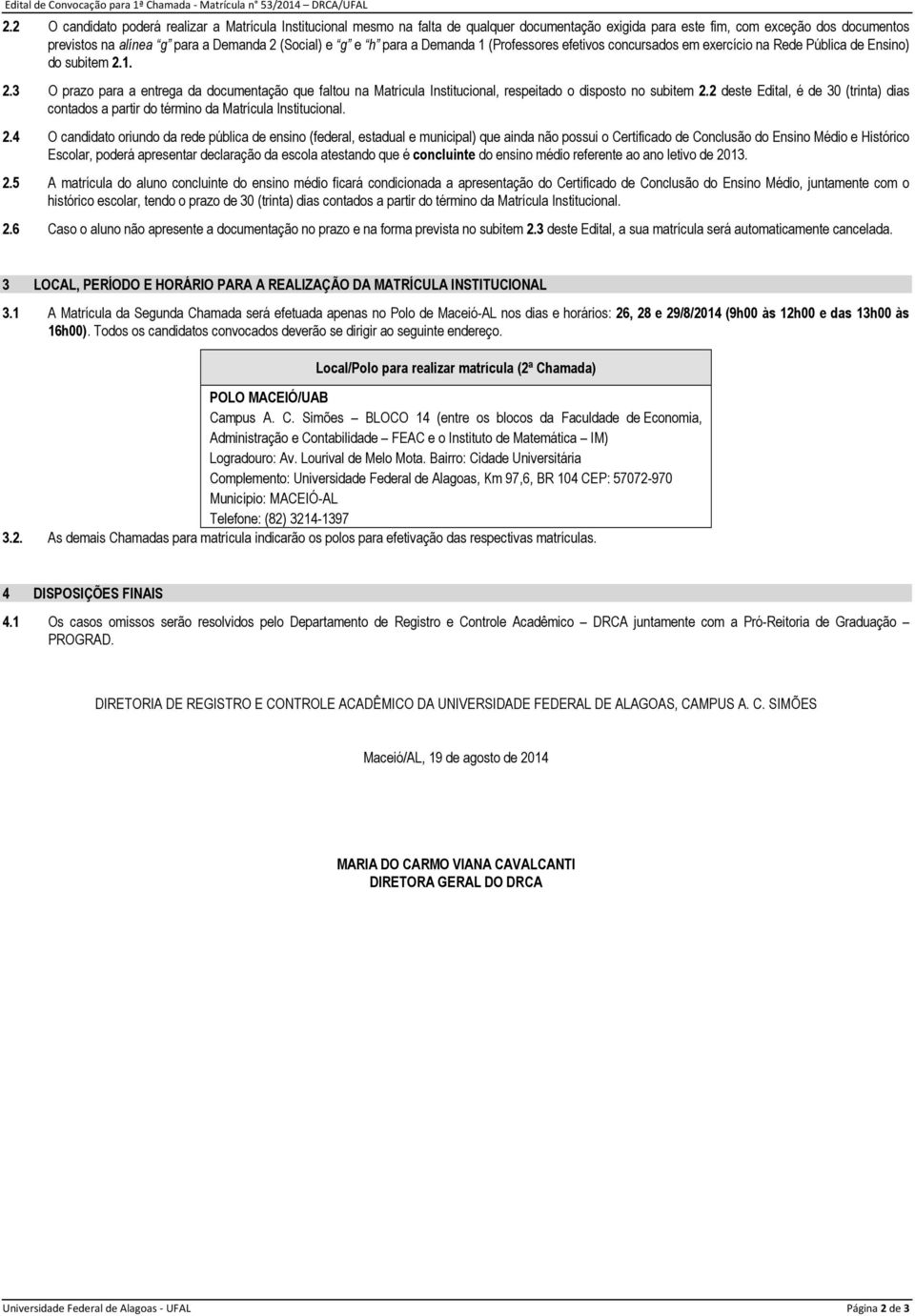 h para a Demanda 1 (Professores efetivos concursados em exercício na Rede Pública de Ensino) do subitem 2.