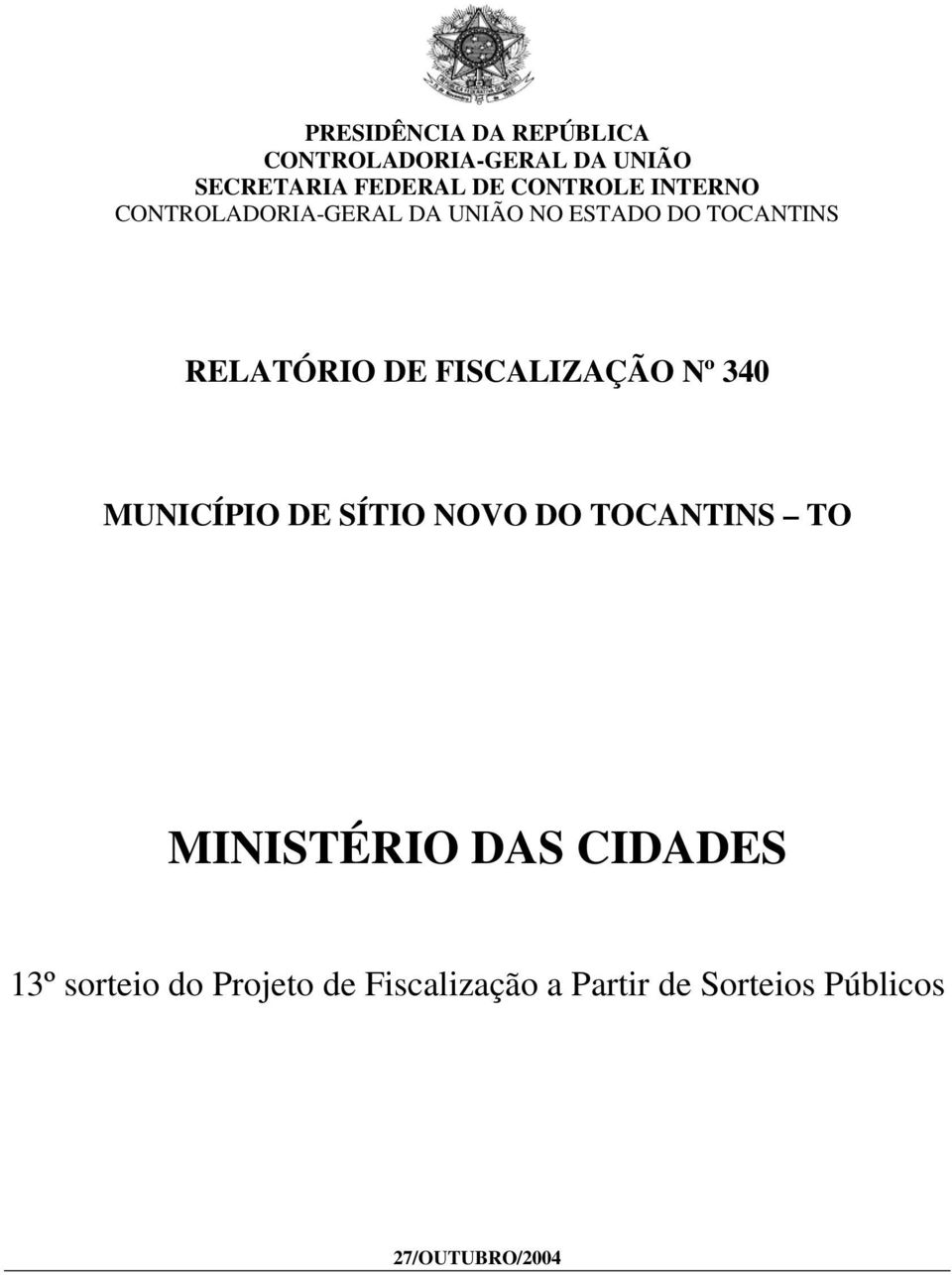 FISCALIZAÇÃO Nº 340 MUNICÍPIO DE SÍTIO NOVO DO TOCANTINS TO MINISTÉRIO DAS