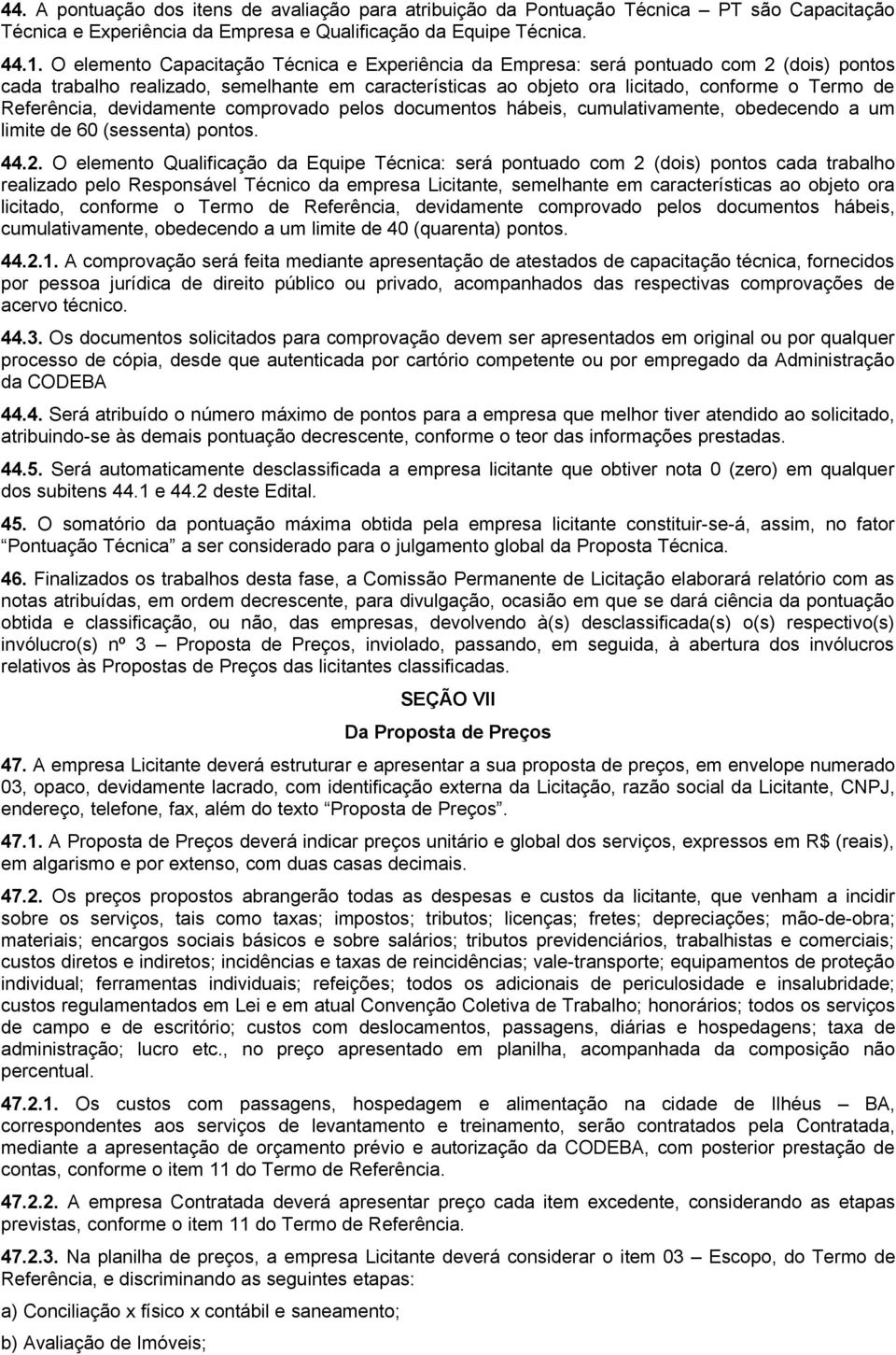 Referência, devidamente comprovado pelos documentos hábeis, cumulativamente, obedecendo a um limite de 60 (sessenta) pontos. 44.2.