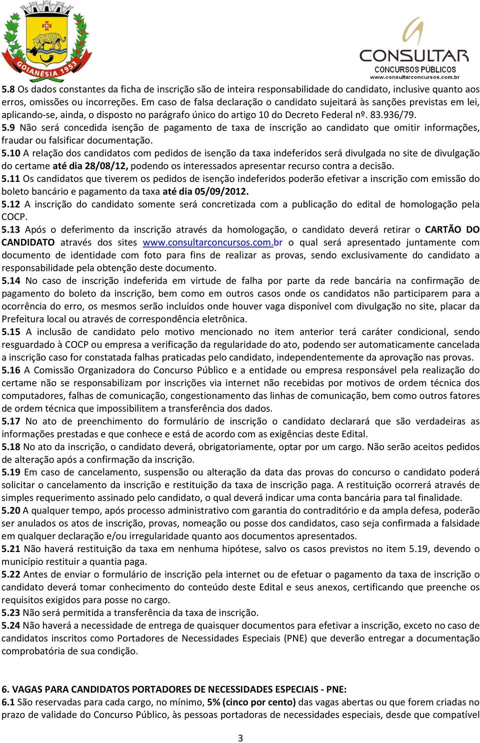 9 Não será concedida isenção de pagamento de taxa de inscrição ao candidato que omitir informações, fraudar ou falsificar documentação. 5.