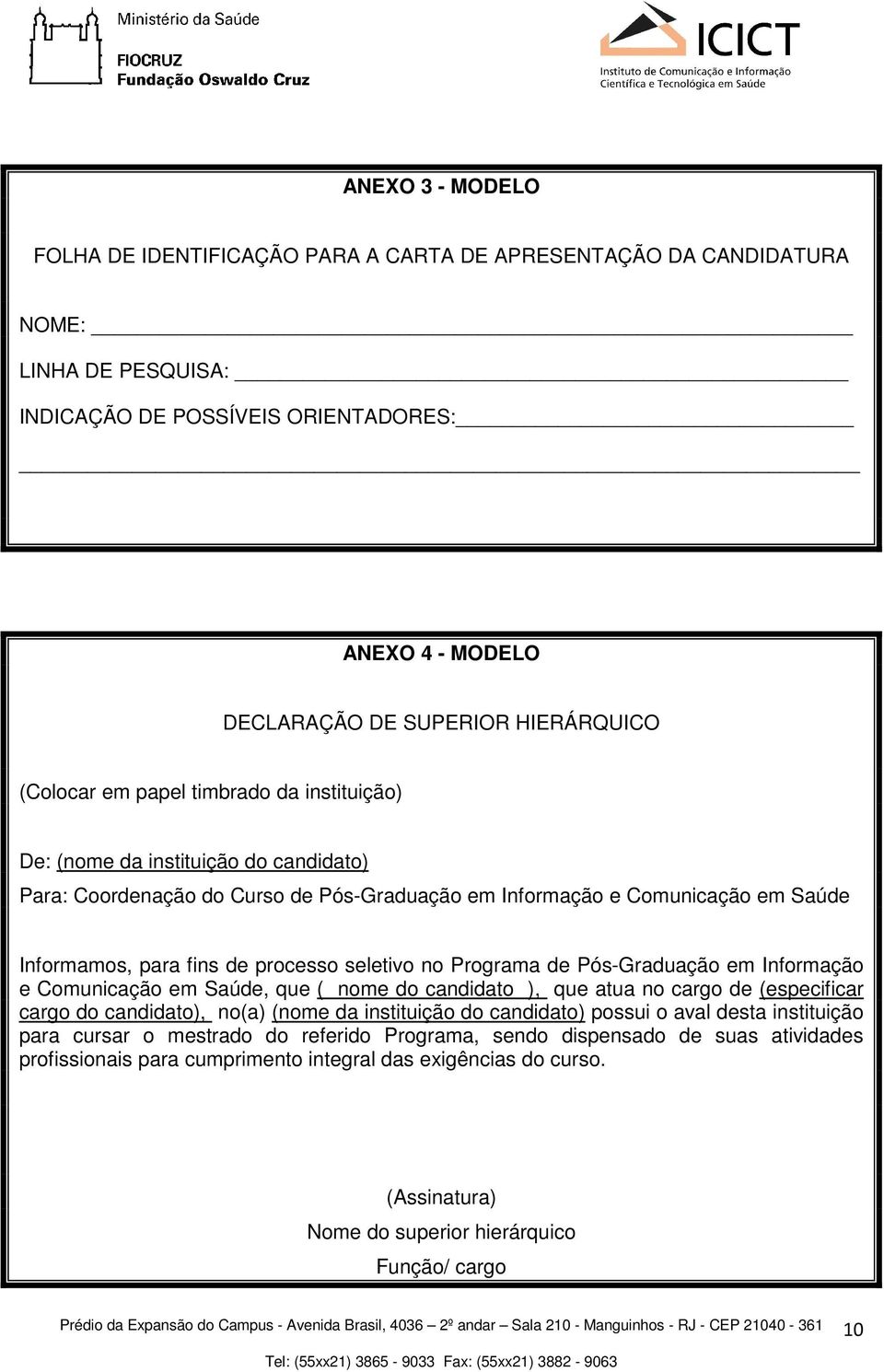 seletivo no Programa de Pós-Graduação em Informação e Comunicação em Saúde, que ( nome do candidato ), que atua no cargo de (especificar cargo do candidato), no(a) (nome da instituição do candidato)