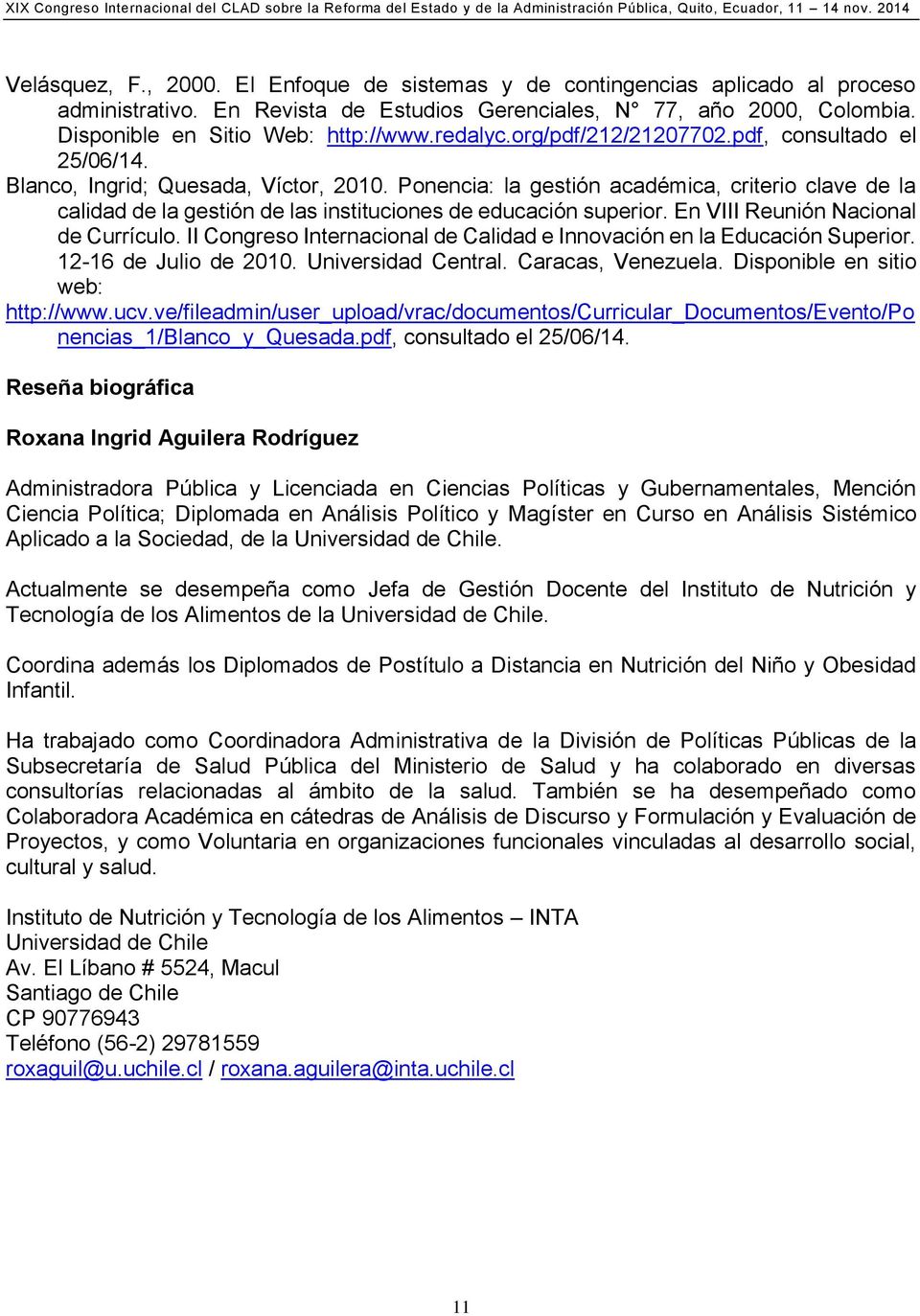 Ponencia: la gestión académica, criterio clave de la calidad de la gestión de las instituciones de educación superior. En VIII Reunión Nacional de Currículo.