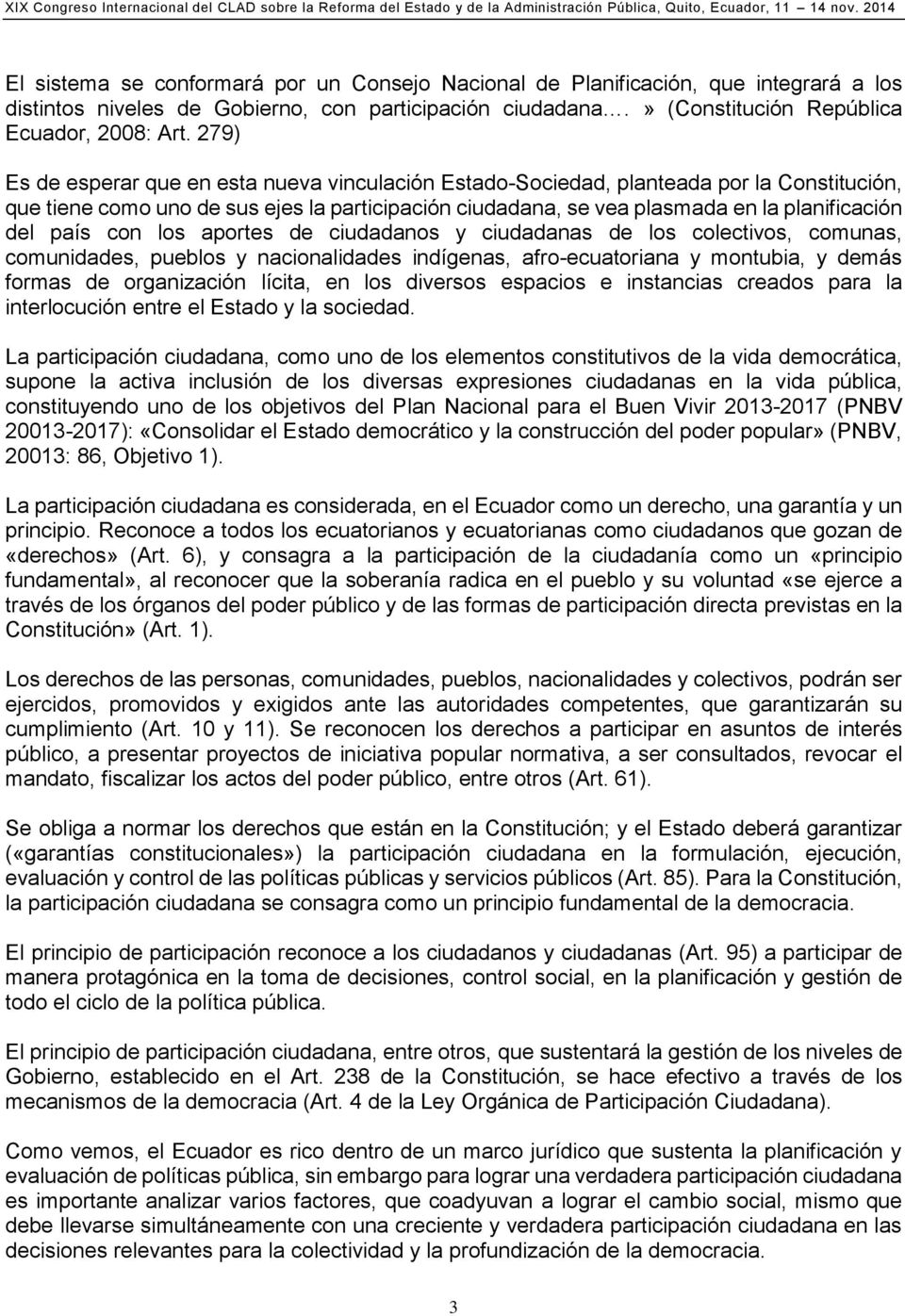 país con los aportes de ciudadanos y ciudadanas de los colectivos, comunas, comunidades, pueblos y nacionalidades indígenas, afro-ecuatoriana y montubia, y demás formas de organización lícita, en los