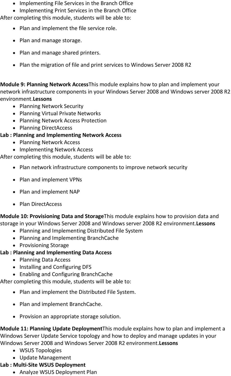 Windows Server 2008 and Windows server 2008 R2 environment.