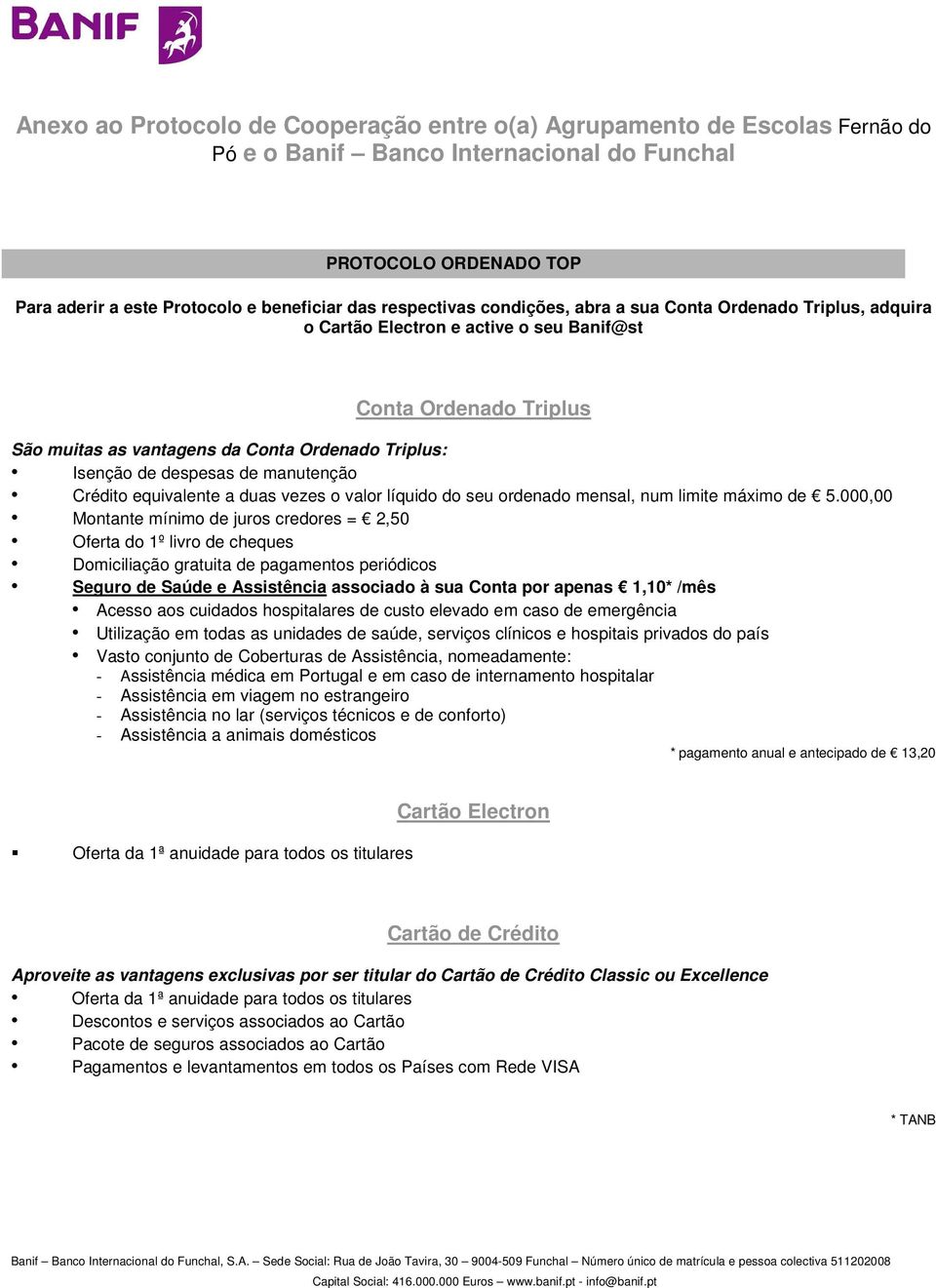 despesas de manutenção Crédito equivalente a duas vezes o valor líquido do seu ordenado mensal, num limite máximo de 5.