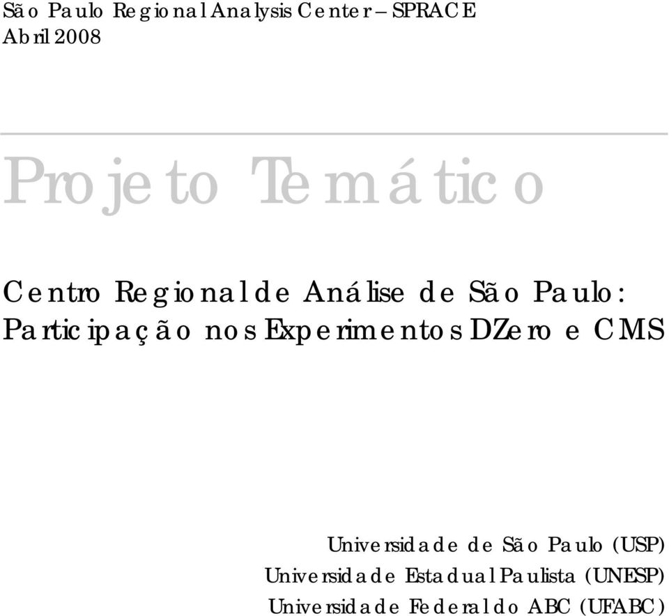 nos Experimentos DZero e CMS Universidade de São Paulo (USP)