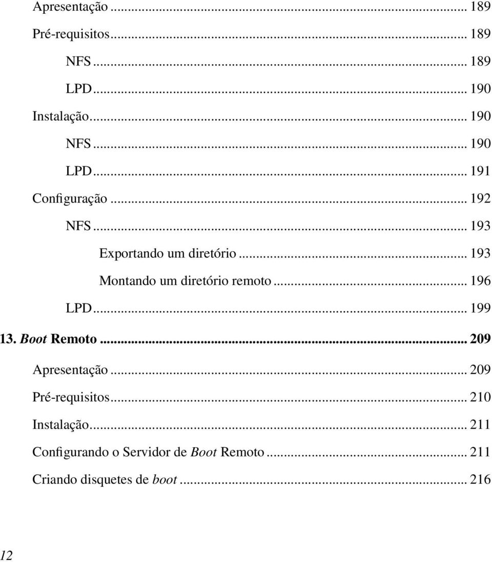 .. 193 Montando um diretório remoto... 196 LPD... 199 13. Boot Remoto... 209 Apresentação.