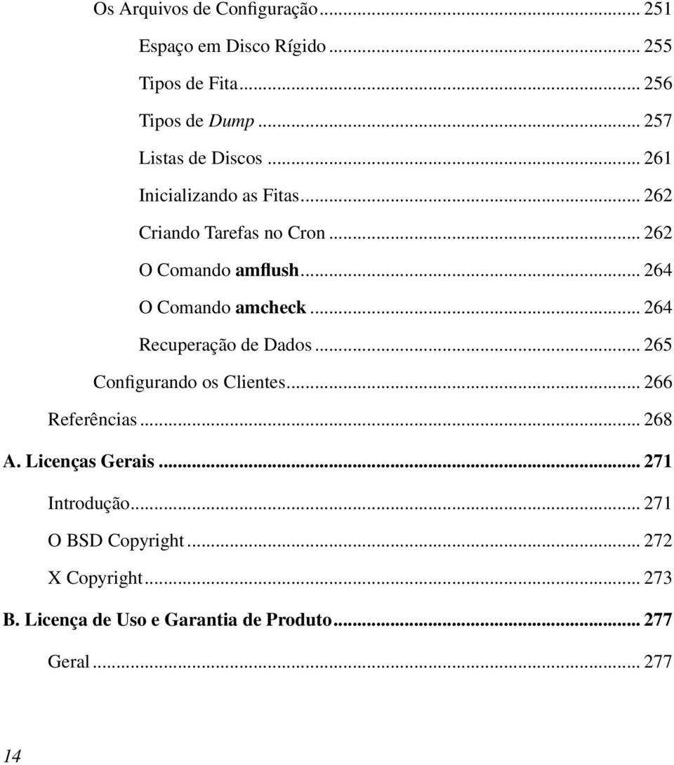.. 264 O Comando amcheck... 264 Recuperação de Dados... 265 Configurando os Clientes... 266 Referências... 268 A.