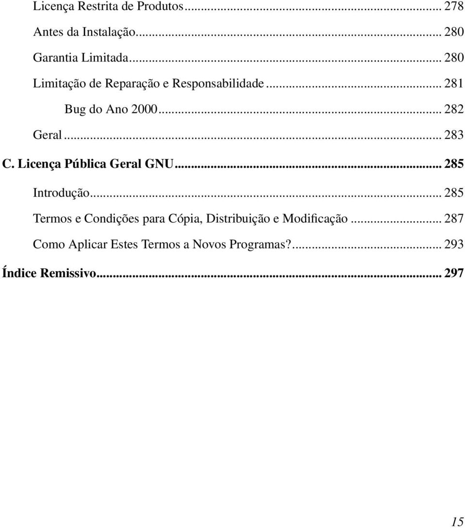 Licença Pública Geral GNU... 285 Introdução.