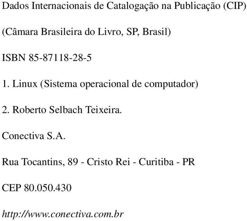 Linux (Sistema operacional de computador) 2. Roberto Selbach Teixeira.