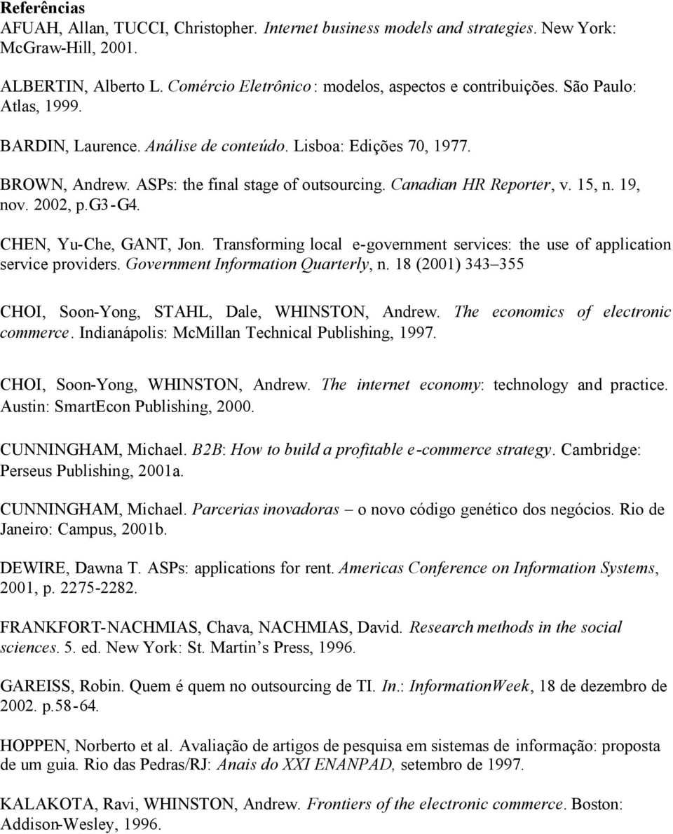 CHEN, Yu-Che, GANT, Jon. Transforming local e-government services: the use of application service providers. Government Information Quarterly, n.