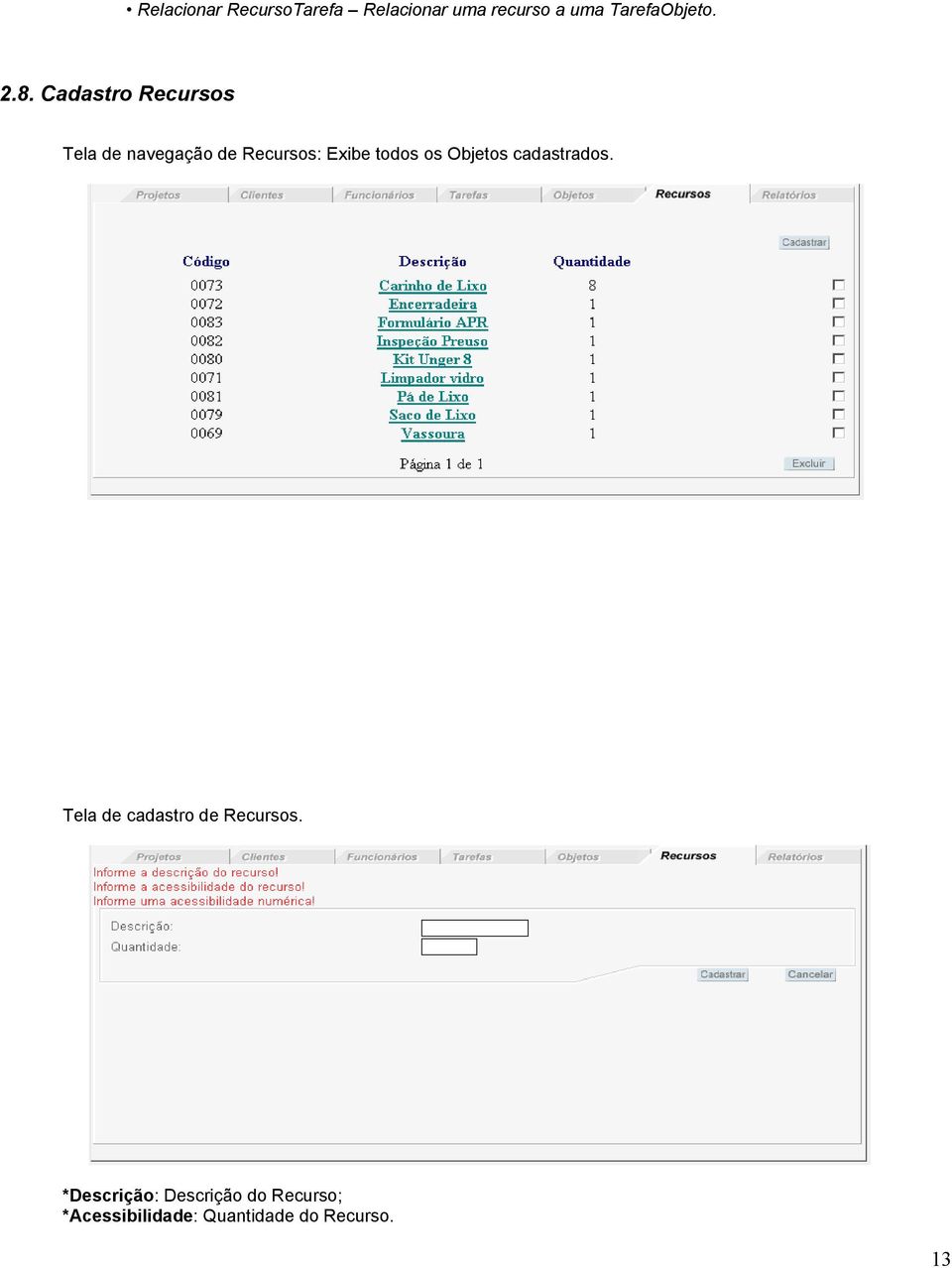 Cadastro Recursos Tela de navegação de Recursos: Exibe todos os