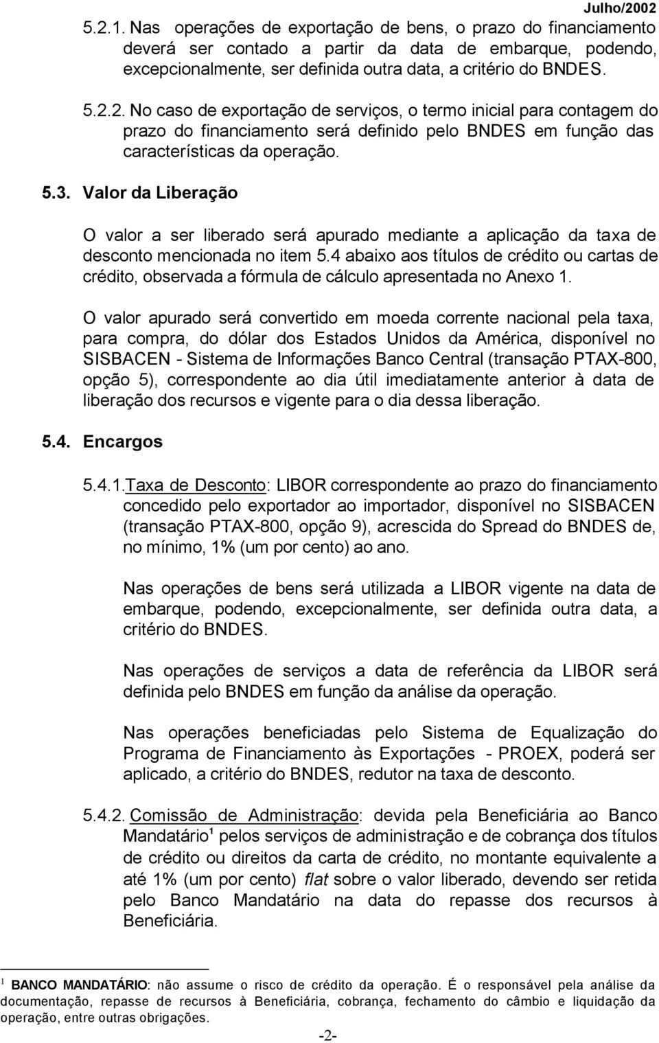 4 abaixo aos títulos de crédito ou cartas de crédito, observada a fórmula de cálculo apresentada no Anexo 1.