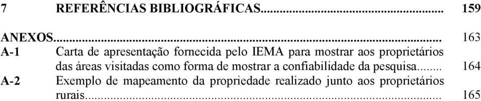 proprietários das áreas visitadas como forma de mostrar a confiabilidade