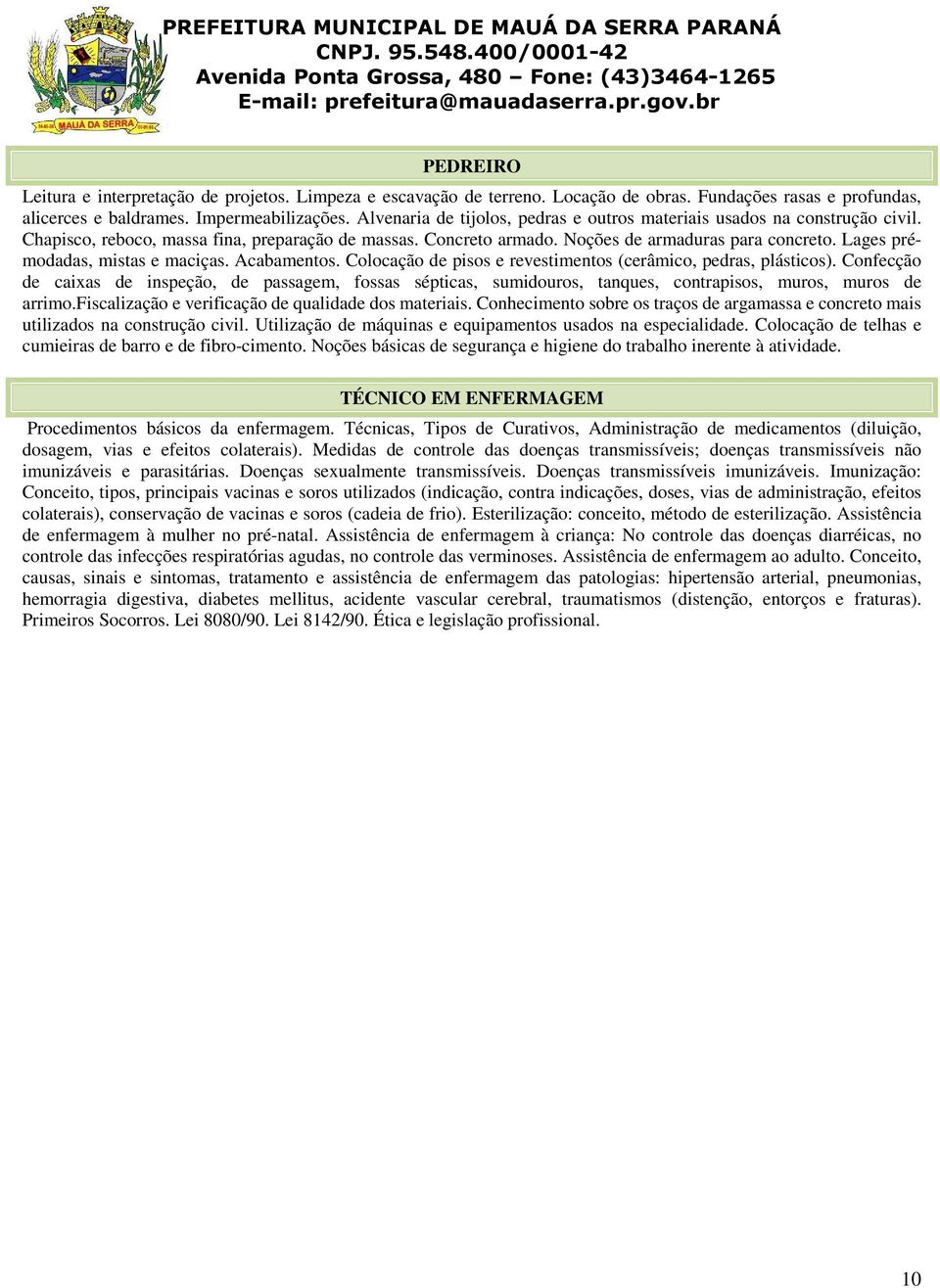 Lages prémodadas, mistas e maciças. Acabamentos. Colocação de pisos e revestimentos (cerâmico, pedras, plásticos).