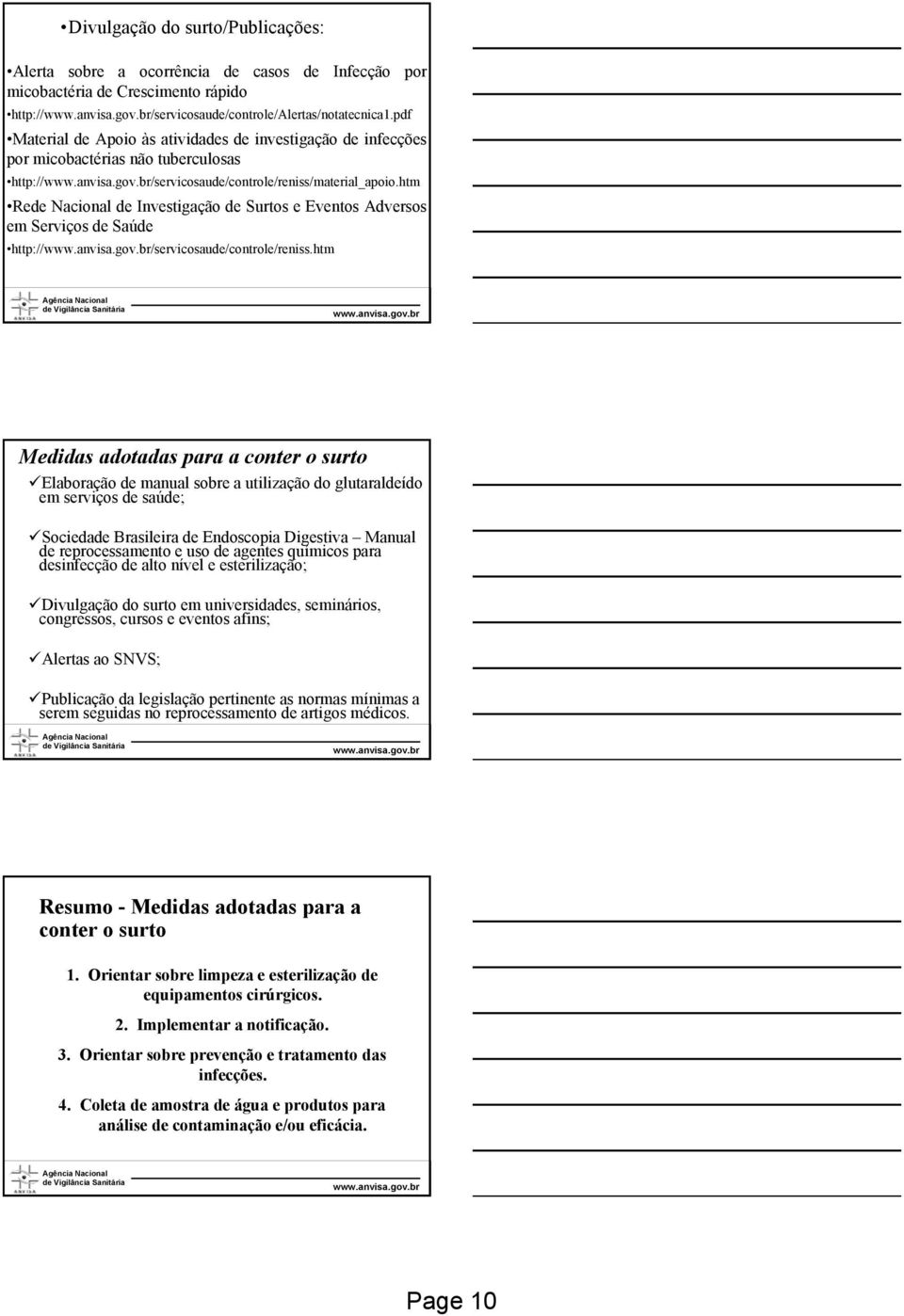 htm Rede Nacional de Investigação de Surtos e Eventos Adversos em Serviços de Saúde http:///servicosaude/controle/reniss.